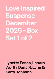 Love Inspired Suspense December 2025 - Box Set 1 of 2 - Lynette Eason, Lenora Worth, Dana R. Lynn & Kerry Johnson