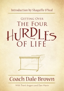 Getting Over the Four Hurdles of Life by Dale Brown