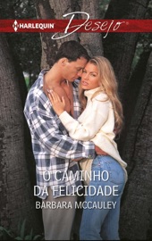 O caminho da felicidade - Barbara McCauley