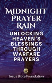Midnight Prayer Rain - Jesus Bible Foundation