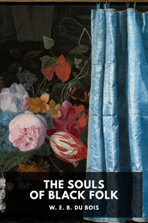 The Souls of Black Folk by W. E. B. Du Bois