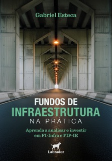 Fundos de infraestrutura na prática by Gabriel Esteca