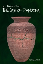 All Things Weird: The Jar of Pandora - Michael Field