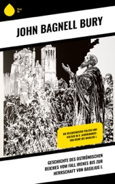 Geschichte des Oströmischen Reiches vom Fall Irenes bis zur Herrschaft von Basilius I. - John Bagnell Bury