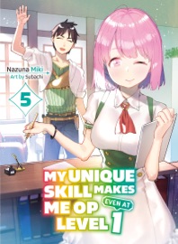 Book My Unique Skill Makes Me OP Even at Level 1 Volume 5 (light novel) - Nazuna Miki & SUBACHI