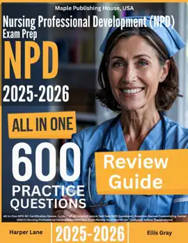 Nursing Professional Development  (NPD-BC) Exam Prep: All-In-One Guide with 4 Full Sets of 600 Practice Questions with detailed explanation  ANCC NPD-BC Certification Review