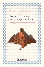 UNA CORDILLERA COMO ESPINA DORSAL - Alfonsina Storni, Candelario Obeso, César Vallejo, Adela Zamudio, Concha Urquiza, Delmira Agustini, José Asunción Silva, José Martí & Juana Borrero