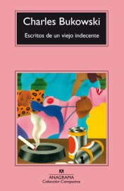 Escritos de un viejo indecente - José Manuel Álvarez Flórez & Charles Bukowski