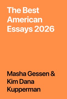 The Best American Essays 2026 by Masha Gessen & Kim Dana Kupperman