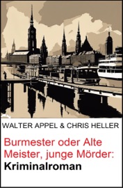 Burmester oder Alte Meister, junge Mörder: Kriminalroman - Walter Appel & Chris Heller