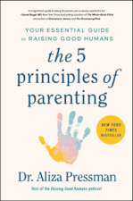 The 5 Principles of Parenting - Aliza Pressman Cover Art