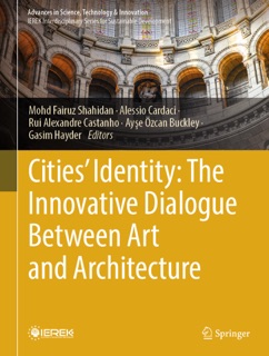 Cities' Identity: The Innovative Dialogue Between Art and Architecture by Mohd Fairuz Shahidan, Alessio Cardaci, Rui Alexandre Castanho, Ayse Ozcan Buckley & Gasim Hayder