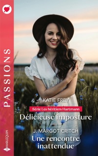 Délicieuse imposture - Une rencontre inattendue by Katie Frey & J. Margot Critch