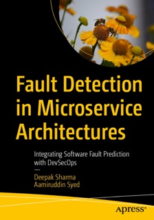 Fault Detection in Microservice Architectures by Deepak Sharma & Aamiruddin Syed
