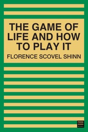 The Game of Life and How to Play It - Florence Scovel Shinn
