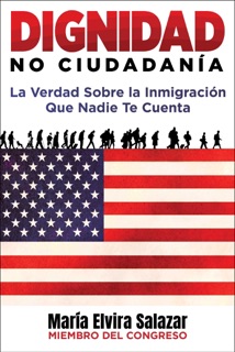 Dignidad, No Ciudadanía by Maria Elvira Salazar