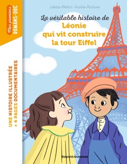 La véritable histoire de Léonie qui vit construire  la Tour Eiffel by JULIETTE MELLON-POLINE & Aurélie Abolivier