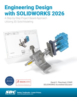 Engineering Design with SOLIDWORKS 2026 by David C. Planchard