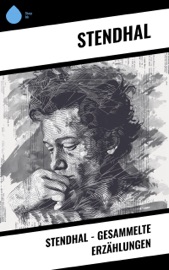 Stendhal - Gesammelte Erzählungen - Stendhal, Arthur Schurig, Franz Blei & Franz Hessel