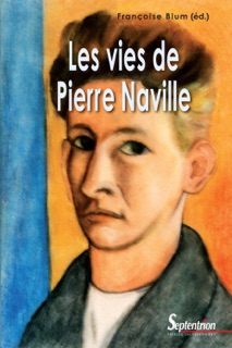 Les vies de Pierre Naville by Françoise Blum