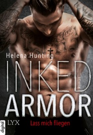 Inked Armor - Lass mich fliegen - Helena Hunting & Beate Bauer