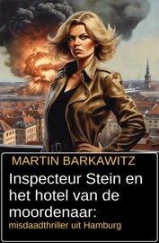 Inspecteur Stein en het hotel van de moordenaar: misdaadthriller uit Hamburg - Martin Barkawitz