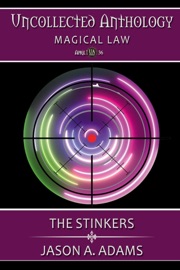 The Stinkers (Uncollected Anthology #36: Magical Law) - Jason A. Adams