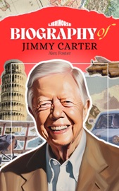 Biography of Jimmy Carter - Alex Foster