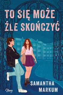 To się może źle skończyć by Samantha Markum