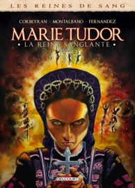 Les Reines de sang - Marie Tudor T03 - Corbeyran & Claudio Montalbano