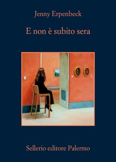 E non è subito sera by Jenny Erpenbeck