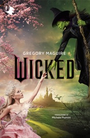 Wicked - Edizione Celebrativa illustrata - Gregory Maguire