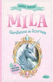 Mila, gardienne de licornes - La mélodie magique