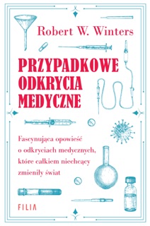 Przypadkowe odkrycia medyczne by Zuzanna Lamża & Robert W. Winters