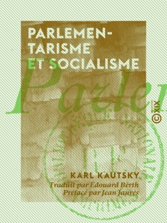 Parlementarisme et Socialisme by Karl Kautsky & Jean Jaurès