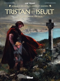 Tristan & Iseult - Tome 1 - Giuseppe Baiguera, Clotilde Bruneau, Luc Ferry & Didier Poli