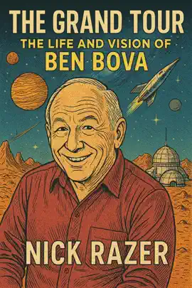 The Grand Tour: The Life And Vision Of Ben Bova