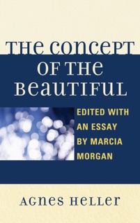 The Concept of the Beautiful by Agnes Heller & Marcia Morgan