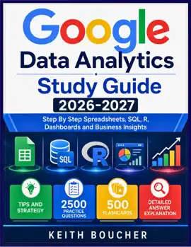 Google Data Analytics Study Guide 2026-2027