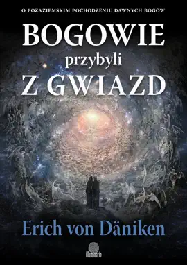 Read: Bogowie przybyli z gwiazd. O pozaziemskim pochodzeniu dawnych Book bogów