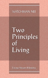 Two Principles of Living - Watchman Nee