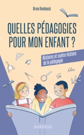 Quelles pédagogies pour mon enfant ? - Bruno Humbeeck