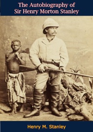 The Autobiography of Sir Henry Morton Stanley - Henry Morton Stanley