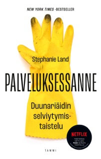 Palveluksessanne by Stephanie Land & Markus Juslin