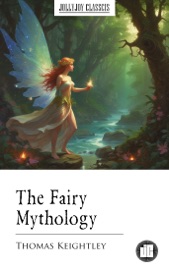 The Fairy Mythology - Thomas Keightley