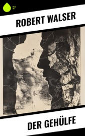 Der Gehülfe - Robert Walser