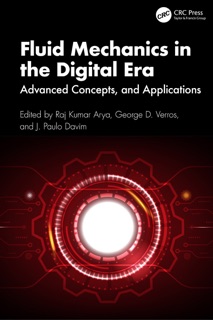 Fluid Mechanics in the Digital Era by Raj Kumar Arya, George D. Verros & J. Paulo Davim