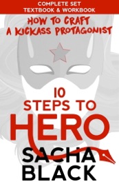 10 Steps To Hero : How To Craft A Kickass Protagonist The Complete Textbook & Workbook - Sacha Black