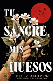 Tu sangre, mis huesos - Kelly Andrew
