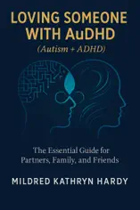 Loving Someone with AuDHD (Autism + ADHD)